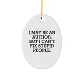 Author Gifts for Men - Oval Ornament Funny Quote Christmas Unique Gifts from Friends - 'I May Be An Author' - Image 1